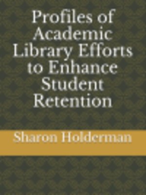cover image of Profiles of Academic Library Efforts to Enhance Student Retention 